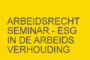 Arbeidsrechtseminar - ESG in de arbeidsverhouding